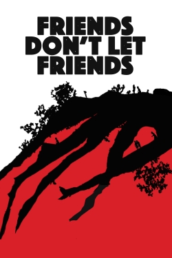 Watch free Friends Don't Let Friends movies online - Gomovies