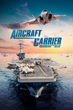 Watch free Aircraft Carrier: Guardian of the Seas movies online - Gomovies