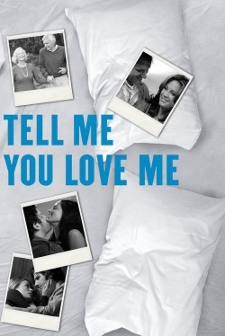 Watch free Tell Me You Love Me movies online - Gomovies