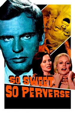 Watch free So Sweet... So Perverse movies online - Gomovies