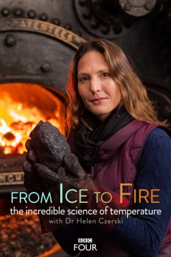 Watch free From Ice to Fire: The Incredible Science of Temperature movies online - Gomovies