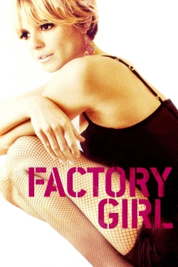 Watch free Factory Girl movies online - Gomovies