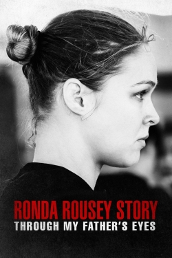 Watch free The Ronda Rousey Story: Through My Father's Eyes movies online - Gomovies