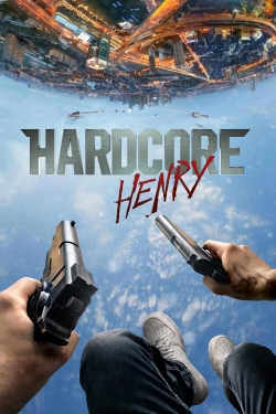 Watch free Hardcore Henry movies online - Gomovies