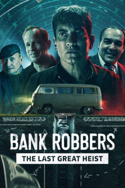 Watch free Bank Robbers: The Last Great Heist movies online - Gomovies