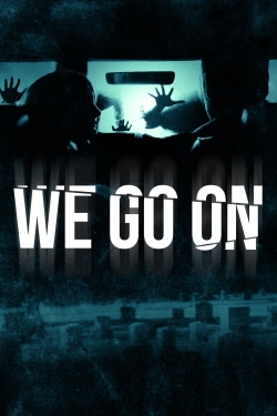 Watch free We Go On movies online - Gomovies