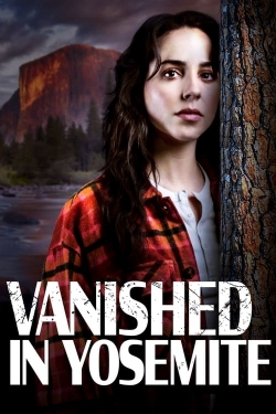 Watch free Vanished in Yosemite movies online - Gomovies